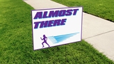 Almost There Yard Sign